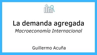 La demanda agregada en una economía abierta  Macroeconomía Internacional 22 [upl. by Trevor]