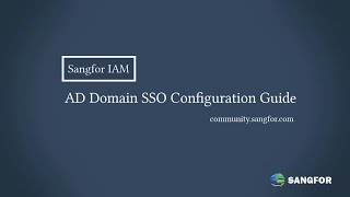 Sangfor IAMHow to configure AD Domain SSO [upl. by Ettennaj]