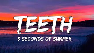 Teeth Lyrics  5 Seconds of Summer [upl. by Efren]