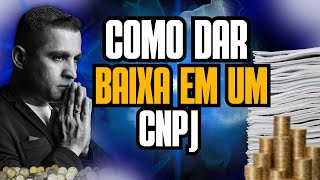 🔵COMO DAR BAIXA EM UM CNPJ EM 2024 [upl. by Enelime]