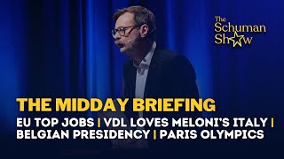 The June Midday Briefing  EU top jobs VDL loves Melonis Italy Belgian presidency Paris Olympics [upl. by O'Neill]