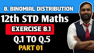 12TH STD MATHS 2  8BINOMIAL DISTRIBUTION  EXERCISE 81  Q1 TO Q5 PART 01 PRADEEP GIRI SIR [upl. by Goldman]