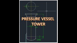 DRAFTER AUTOCAD 2D PART 41 PRESSURE VESSEL TOWER [upl. by Rimisac]