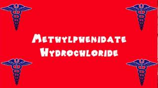 Pronounce Medical Words ― Methylphenidate Hydrochloride [upl. by Llerral362]