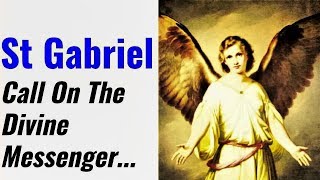 Prayer to St Gabriel  Protection Healing Blessing Restoration Deliverance Courage Faith [upl. by Farrow]