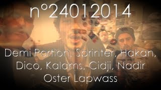 n°24012014 Demi Portion Sprinter Hakan Dico Kalams Cidji Nadir  prod Oster Lapwass [upl. by Fortier472]