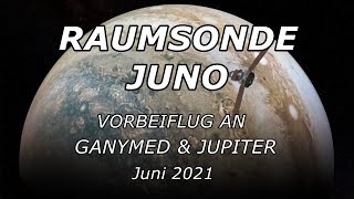 Raumsonde Juno Vorbeiflug an Ganymed amp Jupiter Juni 2021 [upl. by Tratner]