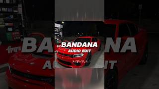 Bandana  edit audio  audioeditaudio edit audiosedits music [upl. by Yahs]