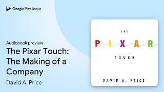 The Pixar Touch The Making of a Company by David A Price · Audiobook preview [upl. by Seiuqram]