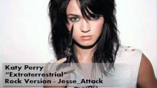 Katy Perry  quotExtraterrestrialquot Rock Version [upl. by Einahteb803]