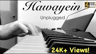 Hawayein  Piano Cover  Unplugged  Arijit Singh  Karaoke  Instrumental  Roshan Tulsani [upl. by Anialram937]