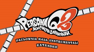 Paulownia Mall Instrumental  Persona Q2 New Cinema Labyrinth OST Extended [upl. by Ariajaj]