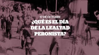 17 de octubre ¿Qué es el día de la lealtad peronista [upl. by Aicnorev]