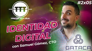 TTT 2x05 Identidad Digital Soberana con Samuel Gómez CTO de Gataca  28102021 [upl. by Dyolf180]