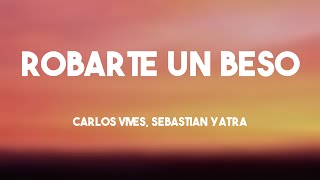 Robarte un Beso  Carlos Vives Sebastian Yatra Lyrics [upl. by Oliric914]