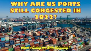 Why Are US Ports Still Congested in 2022  Whats Going on With Shipping [upl. by Bibah565]