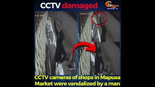 CCTV cameras of shops in Mapusa Market were vandalized by a mangoa goanews cctv [upl. by Ruhtracm851]