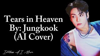 Tears in Heaven Acoustic  Jungkook AI Cover [upl. by Inatsed650]