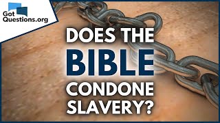 Does the Bible condone slavery  GotQuestionsorg [upl. by Diann341]