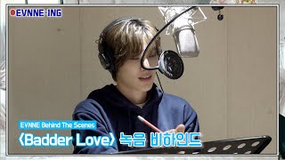 EVNNE 이븐 ‘Badder Love’ Recording Behind  ENGJPNCHN  EVNNEING [upl. by Tania]