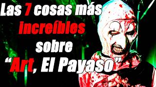 Las 7 cosas más INCREÍBLES sobre ART EL PAYASO SINIESTRO [upl. by Krystyna]