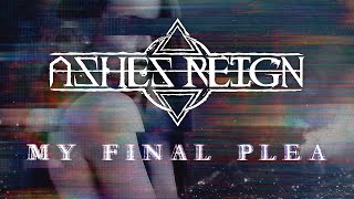 Ashes Reign  My Final Plea Official Lyric Video  Explicit [upl. by Mcmullan]