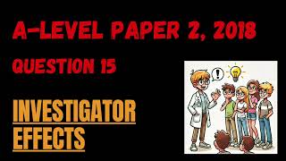 Paper 2 2018  Q15 Investigator Effects [upl. by Carthy]