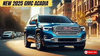 NextGen 2025 GMC Acadia Revealed  A Big Step Forward In SUVs [upl. by Thaddus]