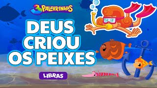 DEUS CRIOU OS PEIXES em LIBRAS  3PALAVRINHAS  VOLUME 1 [upl. by Suoirrad]