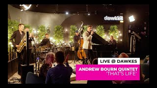 Andrew Bourn Quintet  Thats Life Frank Sinatra cover  Dawkes Live Series [upl. by Ellesij]