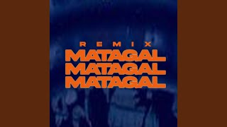 Matagal Remix [upl. by Erde]