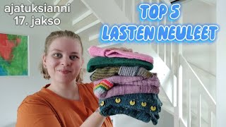 LASTEN NEULEIDEN TOP 5 👦👧👧 AJATUKSIANNI [upl. by Linette]