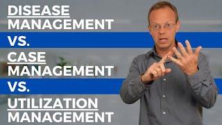 Disease Management VS Case Management VS Utilization Management [upl. by Ais398]