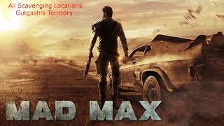 Mad Max All Scavenging Locations Gutgashs Territory [upl. by Vento457]