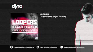 Loopers  Dealbreaker Dyro Remix [upl. by Cherry]