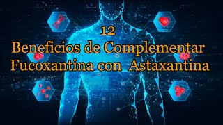 12 beneficios de complementar fucoxantina con astaxantina [upl. by Gemmell]