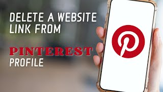 How to Delete a Website Link from Your Pinterest Profile [upl. by Euqinwahs261]