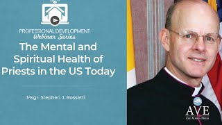 The Mental and Spiritual Health of Priests in the US Today by Msgr Rossetti [upl. by Nema140]