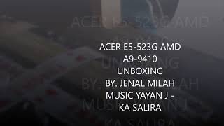 ACER E5523G ACER E15 AMD A99410 R5 Unboxing [upl. by Leonerd194]