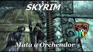 Skyrim  Mata a Orchendor [upl. by Ahseram]