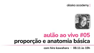 🔴 Proporção e Anatomia Básica  Aulão ao vivo 05  Hiro Kawahara ✨ [upl. by Whitnell]