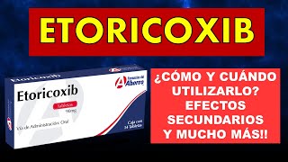 🔴 ETORICOXIB  PARA QUÉ SIRVE EFECTOS SECUNDARIOS MECANISMO DE ACCIÓN Y CONTRAINDICACIONES [upl. by Tiossem]