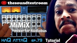 MiMiX iPad and iPhone MIXER app for Audiobus │ Setting up Tutorial  haQ attaQ 79 [upl. by Nirag]