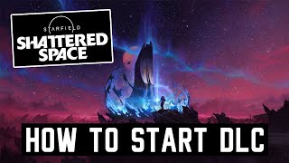 How to start Starfield Shattered Space DLC [upl. by Acimak981]