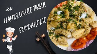 Restaurant style chicken handi white Tikka Foodaholic [upl. by Kenna]