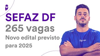 Concurso SEFAZ DF  265 vagas Novo edital previsto para 2025 [upl. by Skees437]