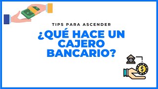 🚀¿QUÉ HACE UN CAJERO BANCARIO tips y consejos para ascender 🚀 [upl. by Sundberg]