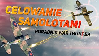 Jak celować samolotem  Poradnik War Thunder ✈ PL [upl. by Zillah]