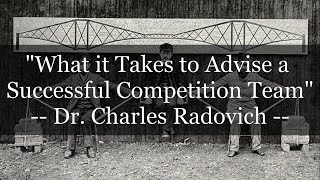 Dr Charles Radovich  What it Takes to Advise a Successful Competition Team [upl. by Viscardi]