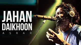 Jahan Daikhoon  Official Video  Asrar [upl. by Elatsyrc826]